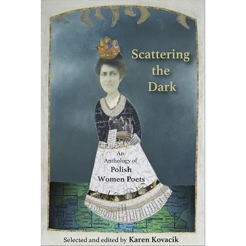 Scattering the Dark: An Anthology of Polish Women Poets
