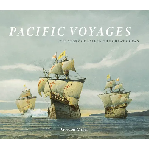 Pacific Voyages: The Story of Sail in the Great Ocean