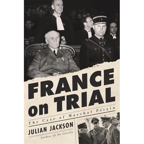 France on Trial: The Case of Marshal Pétain