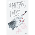 Something Gross