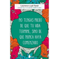 No Tengas Miedo de Que Tu Vida Termine, Sino de Que Nunca Haya Comenzado