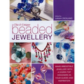 Chic and Unique Beaded Jewellery: Make Irresistible Jewellery with a Dozen Top Designers as Your Guides and Inspiration