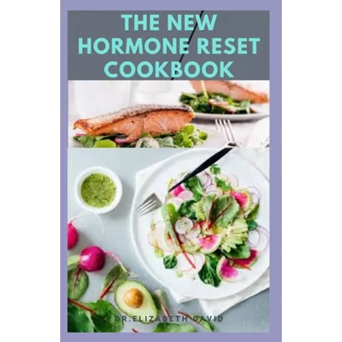 The New Hormone Reset Cookbook: Complete Guide on How to Balance Your Hormones, Increase Metabolism and Lose Weight includes(Recipe and Cookbook)