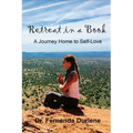 Retreat in a Book: A Journey Home to Self-Love