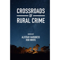 Crossroads of Rural Crime: Representations and Realities of Transgression in the Australian Countryside