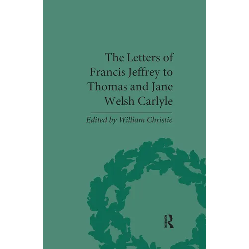 The Letters of Francis Jeffrey to Thomas and Jane Welsh Carlyle
