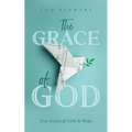 The Grace of God: True Stories of Faith and Hope