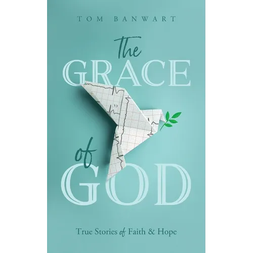 The Grace of God: True Stories of Faith and Hope
