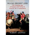 Proceed, Sergeant Lamb: The Continuing Saga of Sergeant Lamb During the American War of Independence