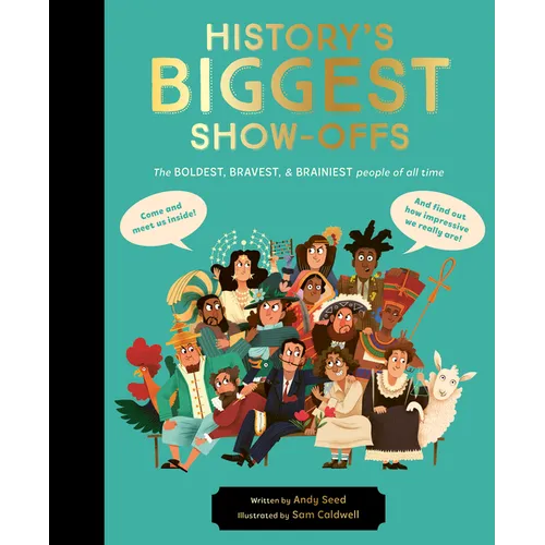 History's Biggest Show-Offs: The Boldest, Bravest and Brainiest People of All Time