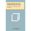 Some Heroes Of The American Revolution: In The South Carolina Upper Country