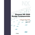 Siemens NX 2020 Design Fundamentals: A Step by Step Guide