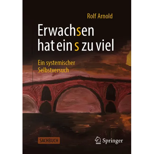 Erwachsen Hat Ein S Zu Viel: Ein Systemischer Selbstversuch