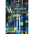 Way to Go! Way to Live!: Christian Life Management