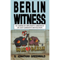 Berlin Witness: An American Diplomat's Chronicle of East German's Revolution