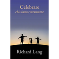 Celebrare chi siamo veramente
