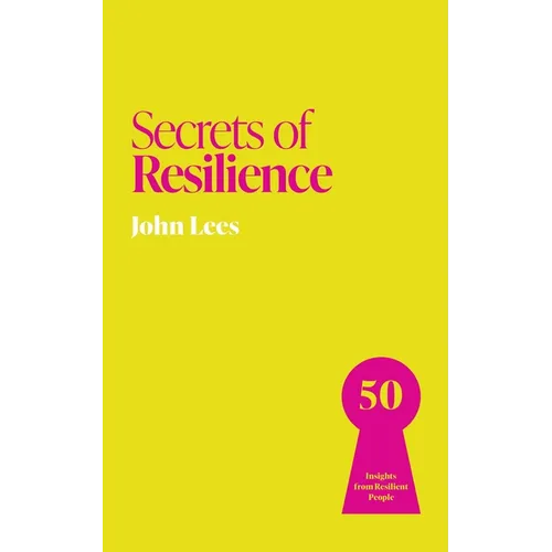 Secrets of Resilience: 50 Insights from Resilient People