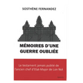Mémoires d'Une Guerre Oubliée: Le testament jamais publié de l'ancien chef d'Etat-Major de Lon Nol