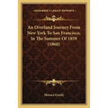 An Overland Journey From New York To San Francisco, In The Summer Of 1859 (1860)