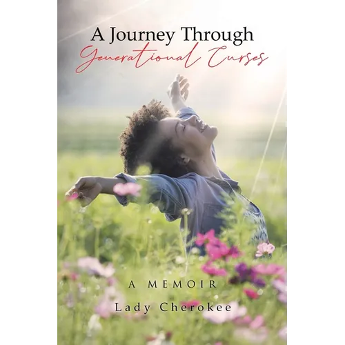 A Journey Through Generational Curses: A Memoir