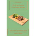 Air Fryer Toaster Oven Quick Recipes: Enjoy These Amazing Air Fryer Toaster Oven Recipes For Daily Healthy Meals Air Fryer Toaster Oven Recipes To Sta