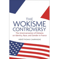 The Wokisme Controversy: The Americanization of Debates on Identity, Race, and Gender in France