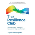 The Resilience Club: Daily Success Habits of Long-Term High Performers