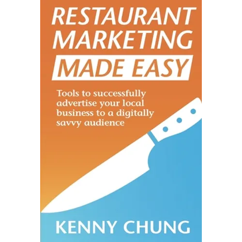 Restaurant Marketing Made Easy: Tools to successfully advertise your local business to a digitally savvy audience