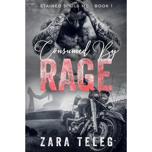 Consumed by Rage: A Stained Souls MC Novel - Book 1