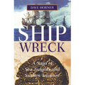 Shipwreck: A Saga of Sea Tragedy and Sunken Treasure
