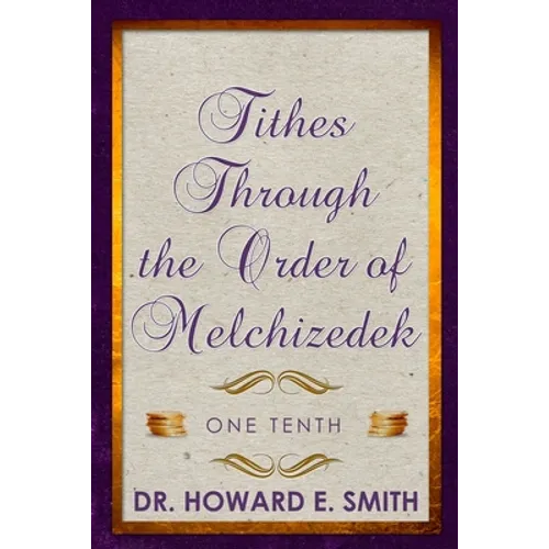 Tithes Through the Order of Melchizedek: One Tenth