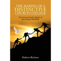 The Making of a Distinctive Church College: The Fresno Pacific Model of Becoming 1960-2000