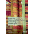 Asian and Asian American Women in Theology and Religion: Embodying Knowledge