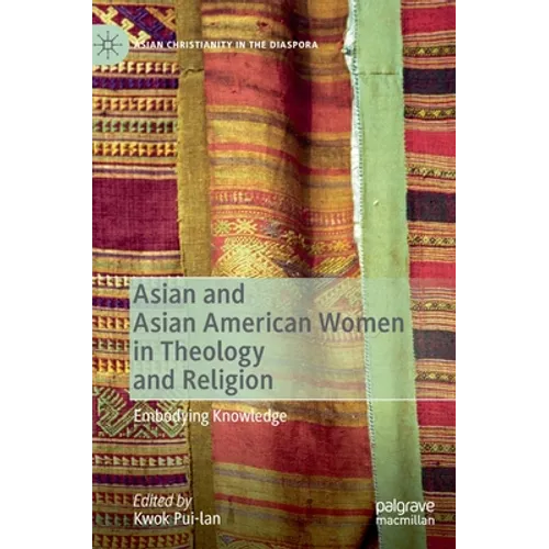 Asian and Asian American Women in Theology and Religion: Embodying Knowledge
