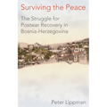 Surviving the Peace: The Struggle for Postwar Recovery in Bosnia-Herzegovina