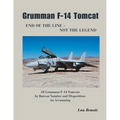 Grumman F-14 Tomcat End of the Line - Not the Legend: All Grumman F-14 Tomcats by Bureau Number and Disposition: An Accounting