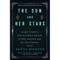 The Sun and Her Stars: Salka Viertel and Hitler's Exiles in the Golden Age of Hollywood