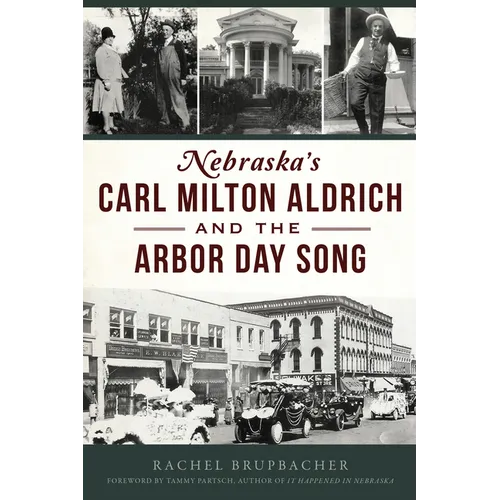 Nebraska's Carl Milton Aldrich and the Arbor Day Song