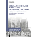 Secular Schooling in the Long Twentieth Century?: Christianity and Education in Norway, Sweden, and the Netherlands