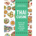 Thai Cuisine: Recipes and Anecdotes from Thai Gastronomic Culture