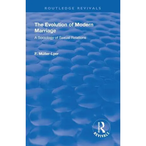 Revival: The Evolution of Modern Marriage (1930): A Sociology of Sexual Relations
