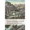 Jesus and the Church: The Foundation of the Church in the New Testament and Modern Theology