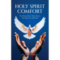 Holy Spirit Comfort: You Have More Than Power; You Have An Advocate