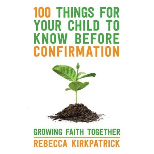 100 Things for Your Child to Know Before Confirmation