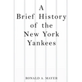 A Brief History of the New York Yankees
