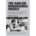 The Harlem Renaissance Weekly: Reading the New Negro Movement in 1920s Black Newspapers