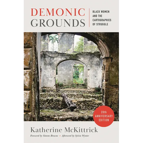 Demonic Grounds: Black Women and the Cartographies of Struggle (20th Anniversary Edition)