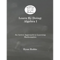 Learn By Doing: Algebra I
