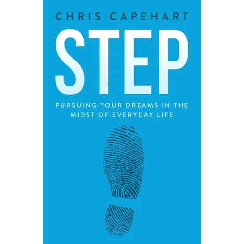 Step: Pursuing Your Dreams In The Midst Of Everyday Life