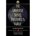 The Universe Sucks: Existence Is Futile